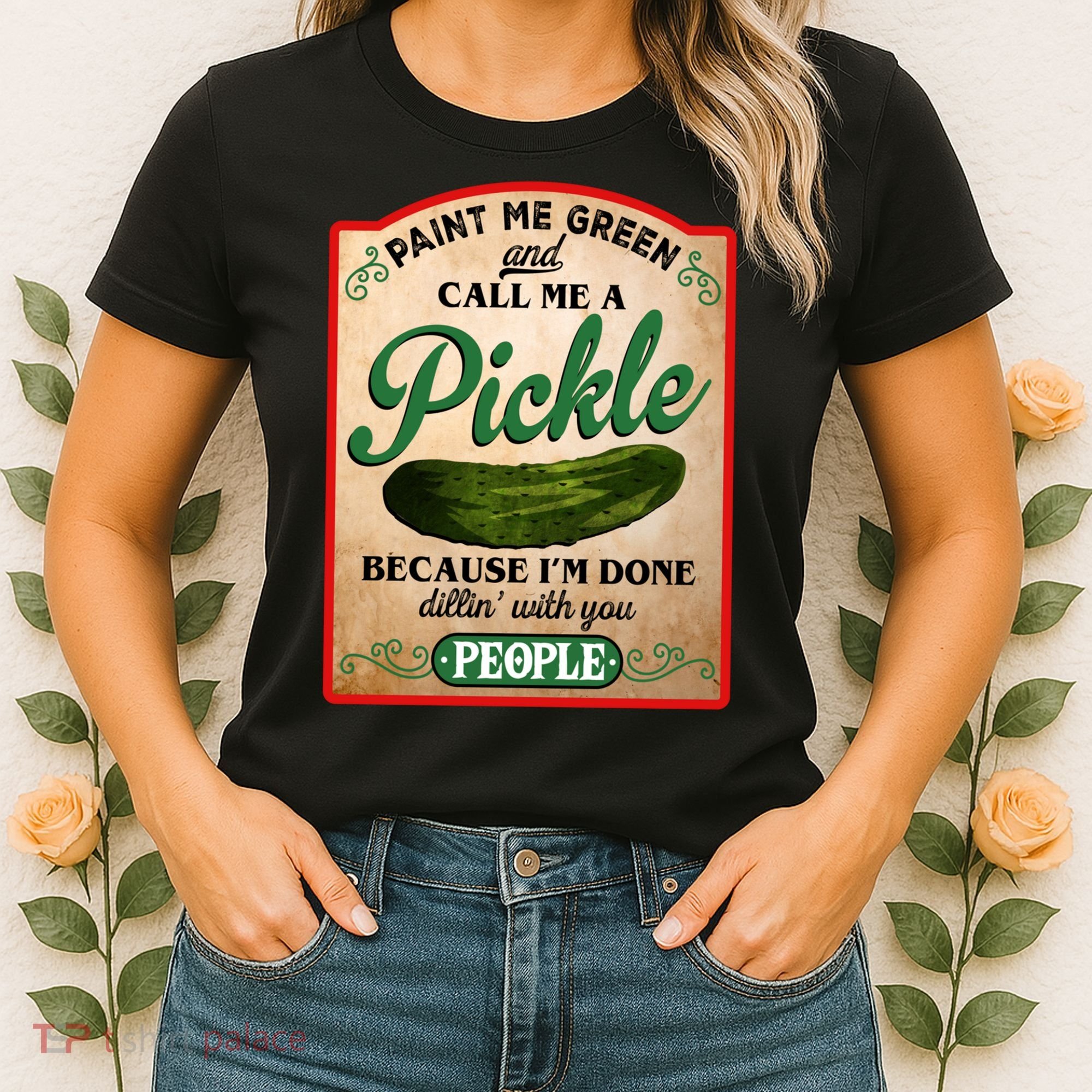 Paint Me Green And Call Me A Pickle Funny Women's T-Shirt