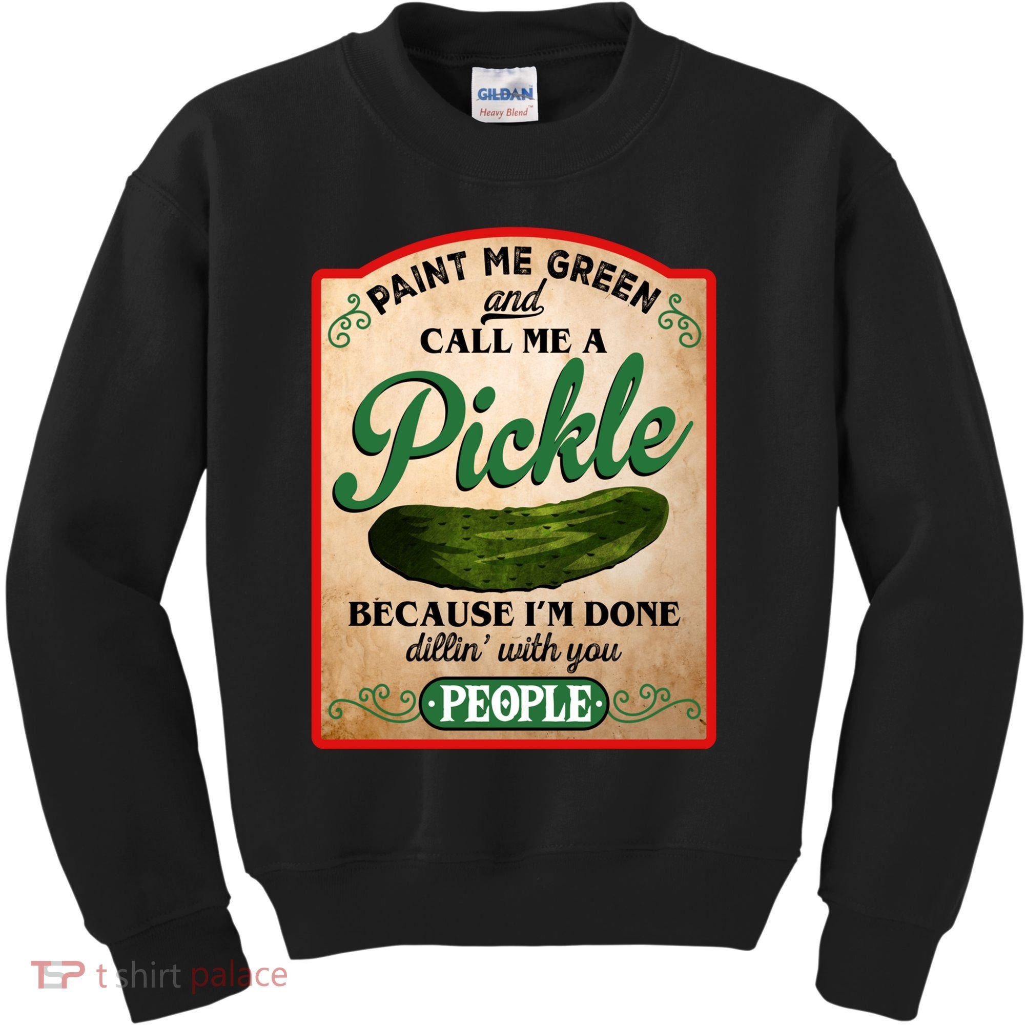 Paint Me Green And Call Me A Pickle Funny Kids Sweatshirt
