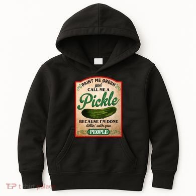Paint Me Green And Call Me A Pickle Funny Kids Hoodie
