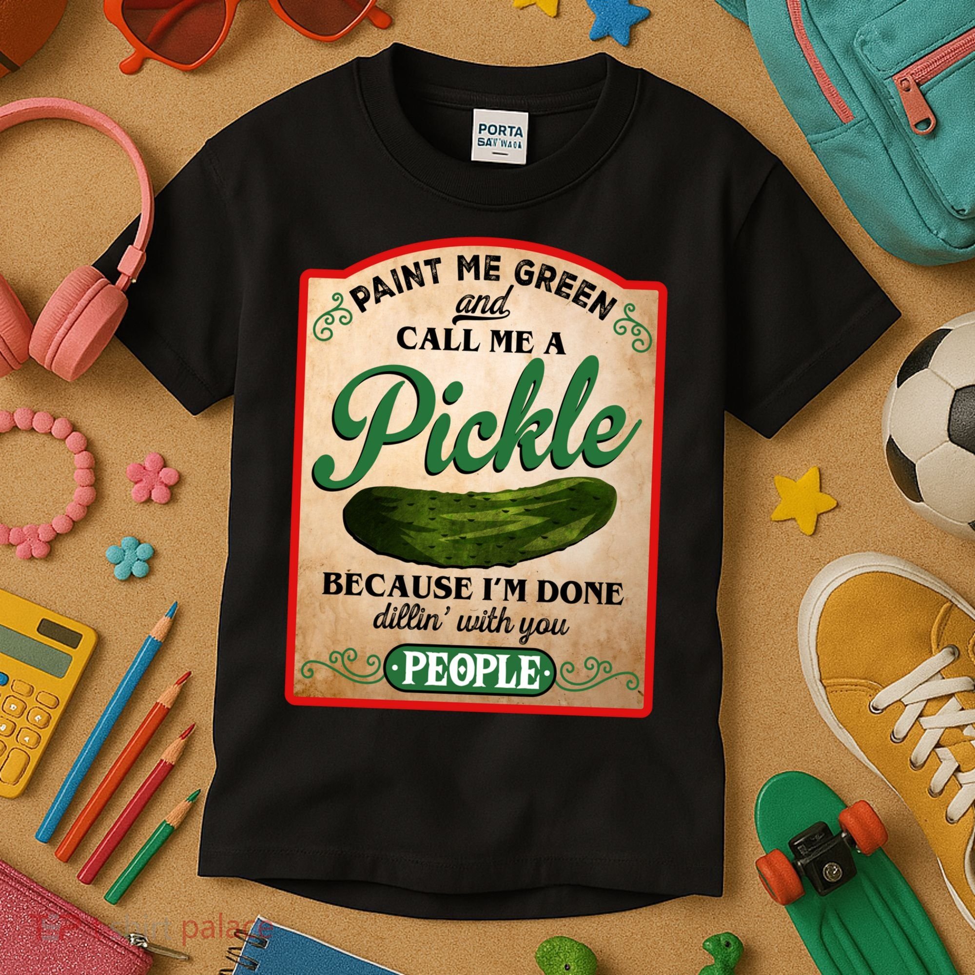 Paint Me Green And Call Me A Pickle Funny Kids T-Shirt