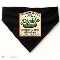 Paint Me Green And Call Me A Pickle Because I'm Done Dillin USA-Made Doggie Bandana thumb 0