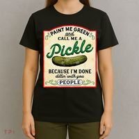 Paint Me Green And Call Me A Pickle Because I'm Done Dillin T-Shirt thumb 4