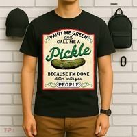 Paint Me Green And Call Me A Pickle Because I'm Done Dillin T-Shirt thumb 6