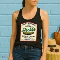 Paint Me Green And Call Me A Pickle Because I'm Done Dillin Women's Tank Top thumb 2