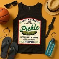 Paint Me Green And Call Me A Pickle Because I'm Done Dillin Tank Top thumb 4