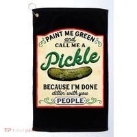 Paint Me Green And Call Me A Pickle Because I'm Done Dillin Golf Towel thumb 0