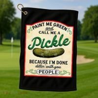 Paint Me Green And Call Me A Pickle Because I'm Done Dillin Golf Towel thumb 1