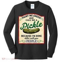 Paint Me Green And Call Me A Pickle Because I'm Done Dillin Kids Long Sleeve Shirt thumb 0