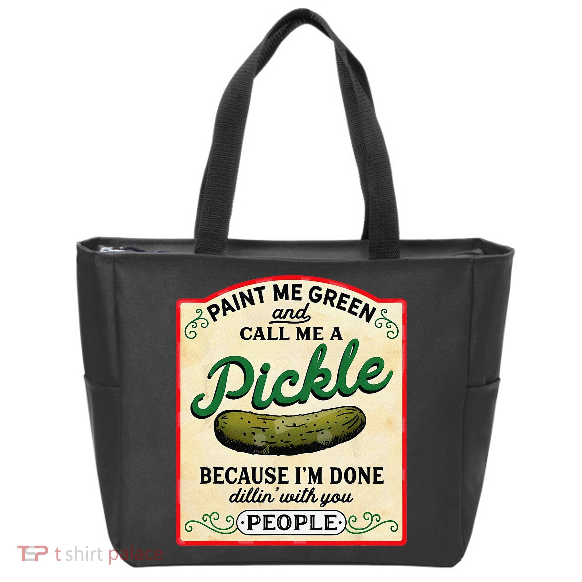 Paint Me Green And Call Me A Pickle Because I'm Done Dillin Tote Bag