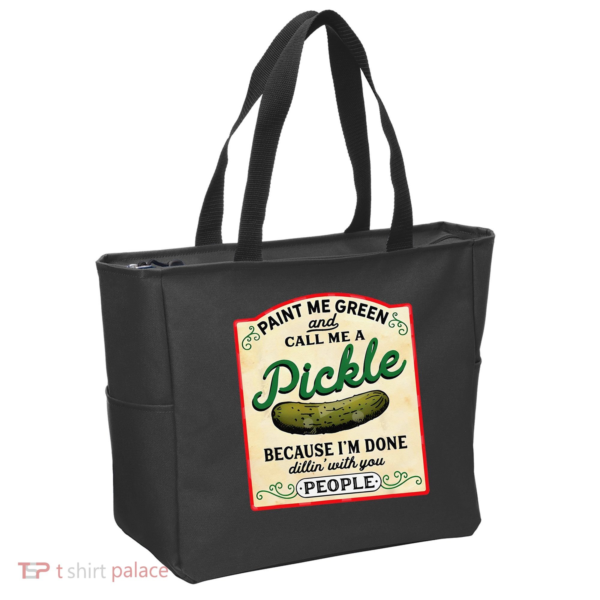 Paint Me Green And Call Me A Pickle Because I'm Done Dillin Tote Bag