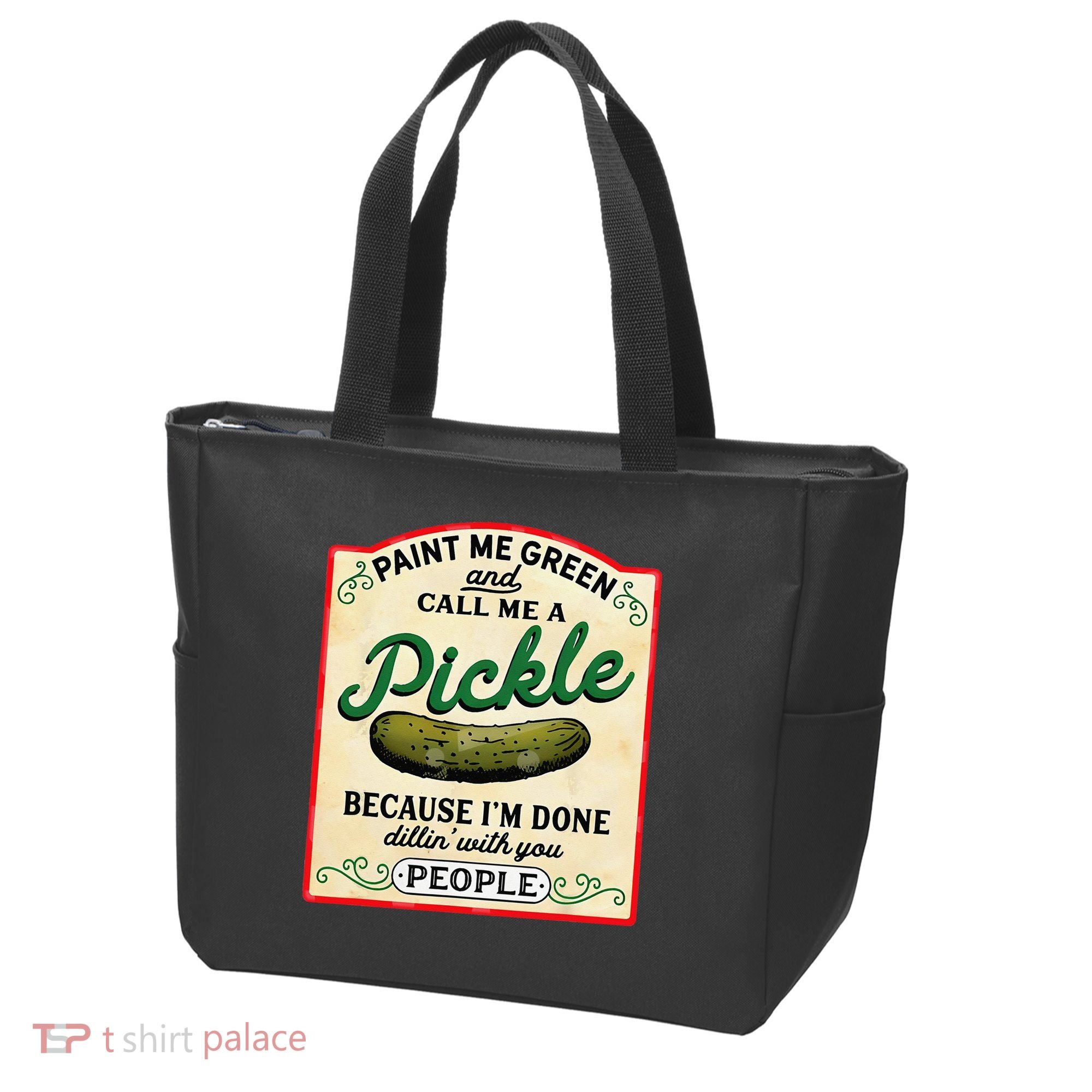 Paint Me Green And Call Me A Pickle Because I'm Done Dillin Tote Bag
