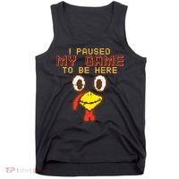 Paused My Game To Be Here Turkey Gamer Thanksgiving Tank Top thumb 0