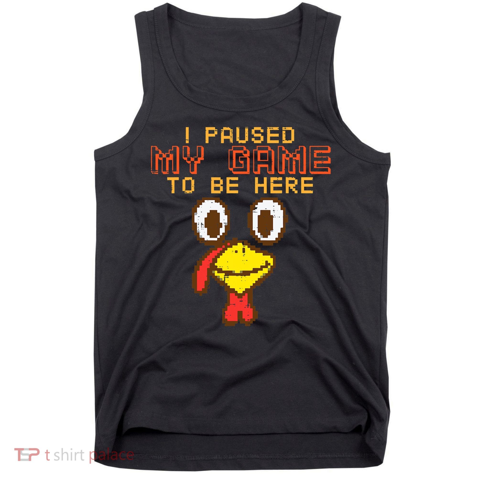 Paused My Game To Be Here Turkey Gamer Thanksgiving Tank Top