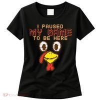 Paused My Game To Be Here Turkey Gamer Thanksgiving Women's T-Shirt thumb 0