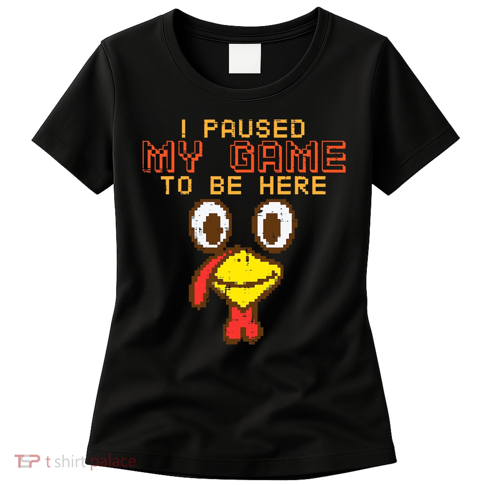 Paused My Game To Be Here Turkey Gamer Thanksgiving Women's T-Shirt