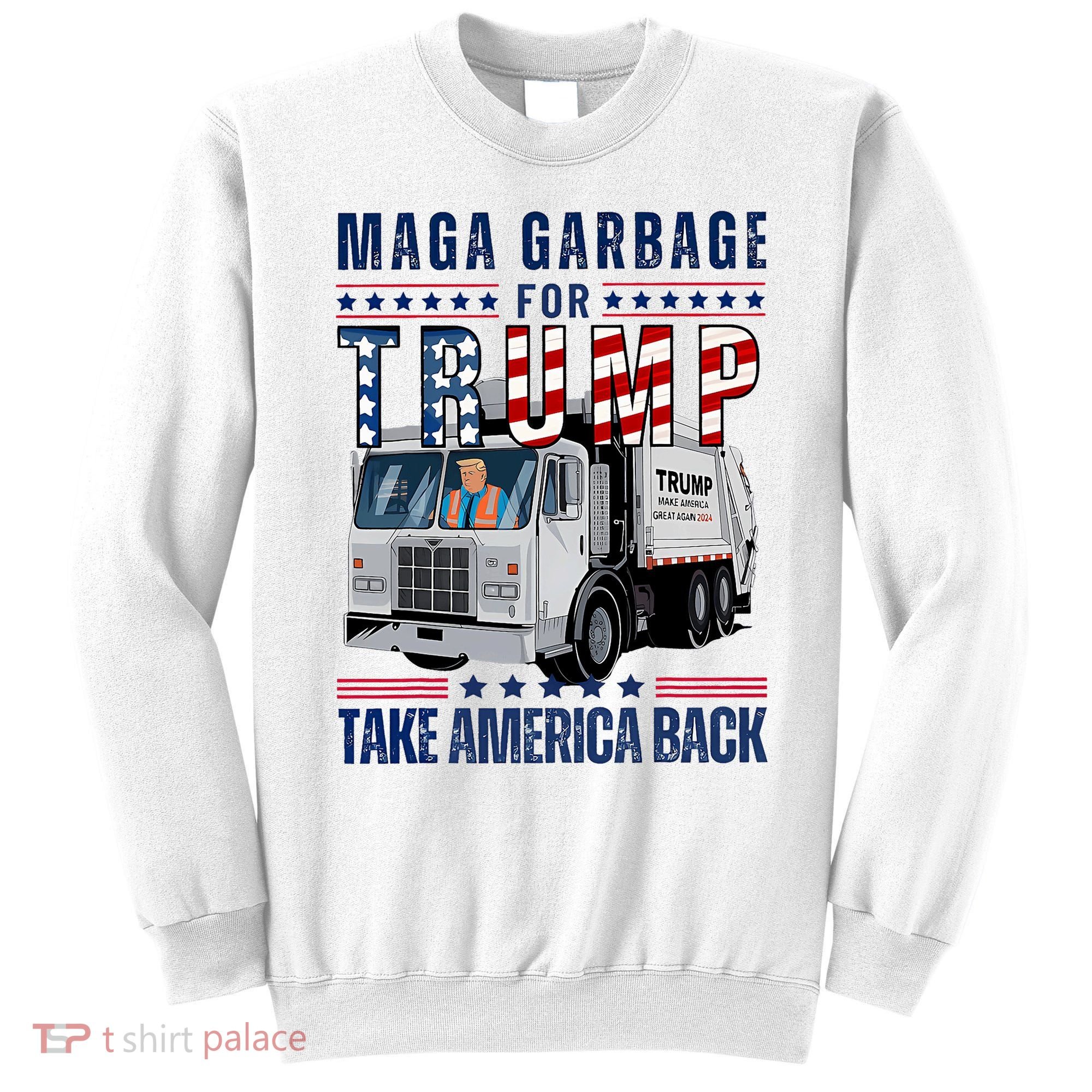 Proud Maga Garbage Trump Supporter Trump Garbage Truck Sweatshirt