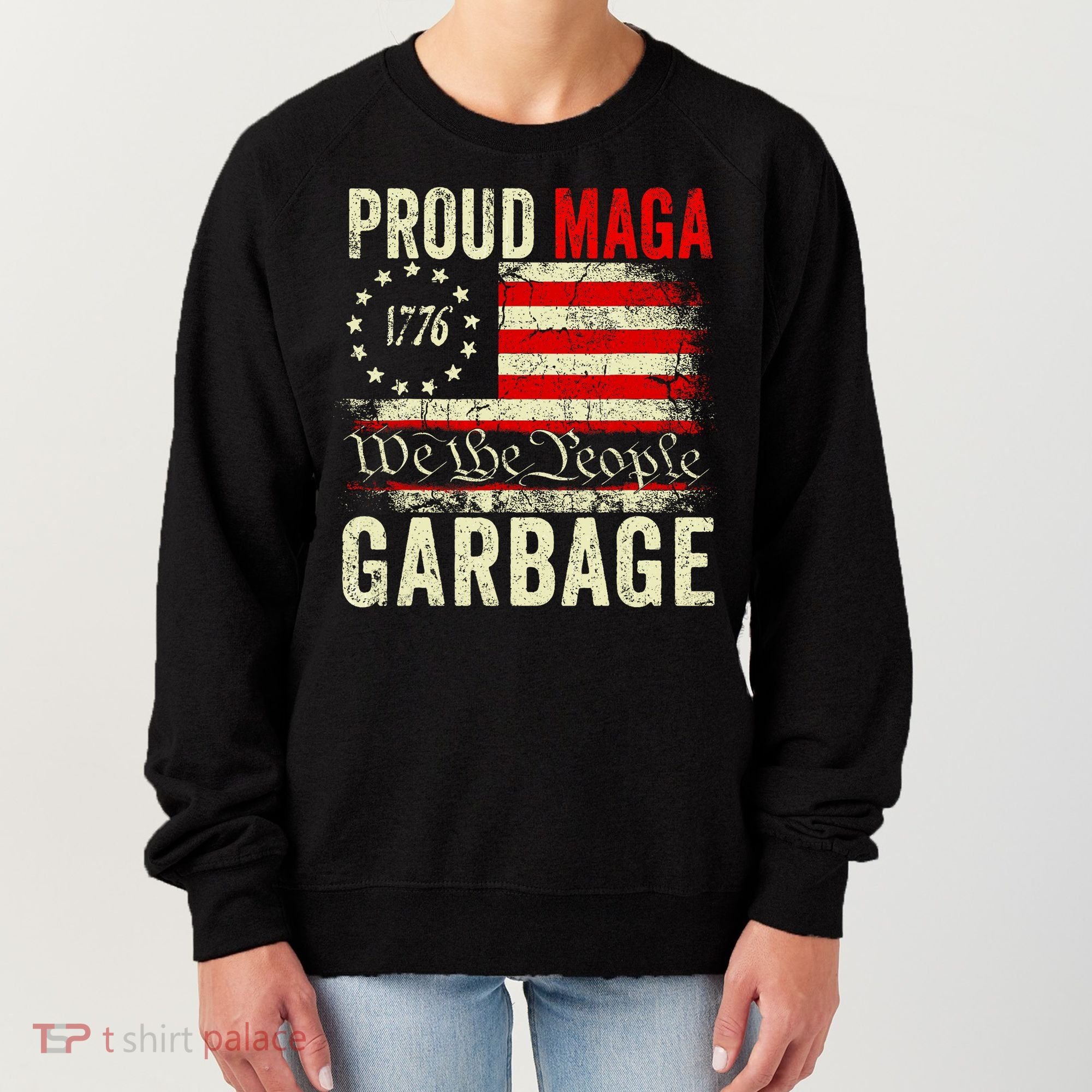 Proud Maga Garbage Make American Garbage Great Again Women's Sweatshirt