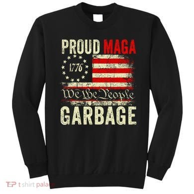 Proud Maga Garbage Make American Garbage Great Again Sweatshirt