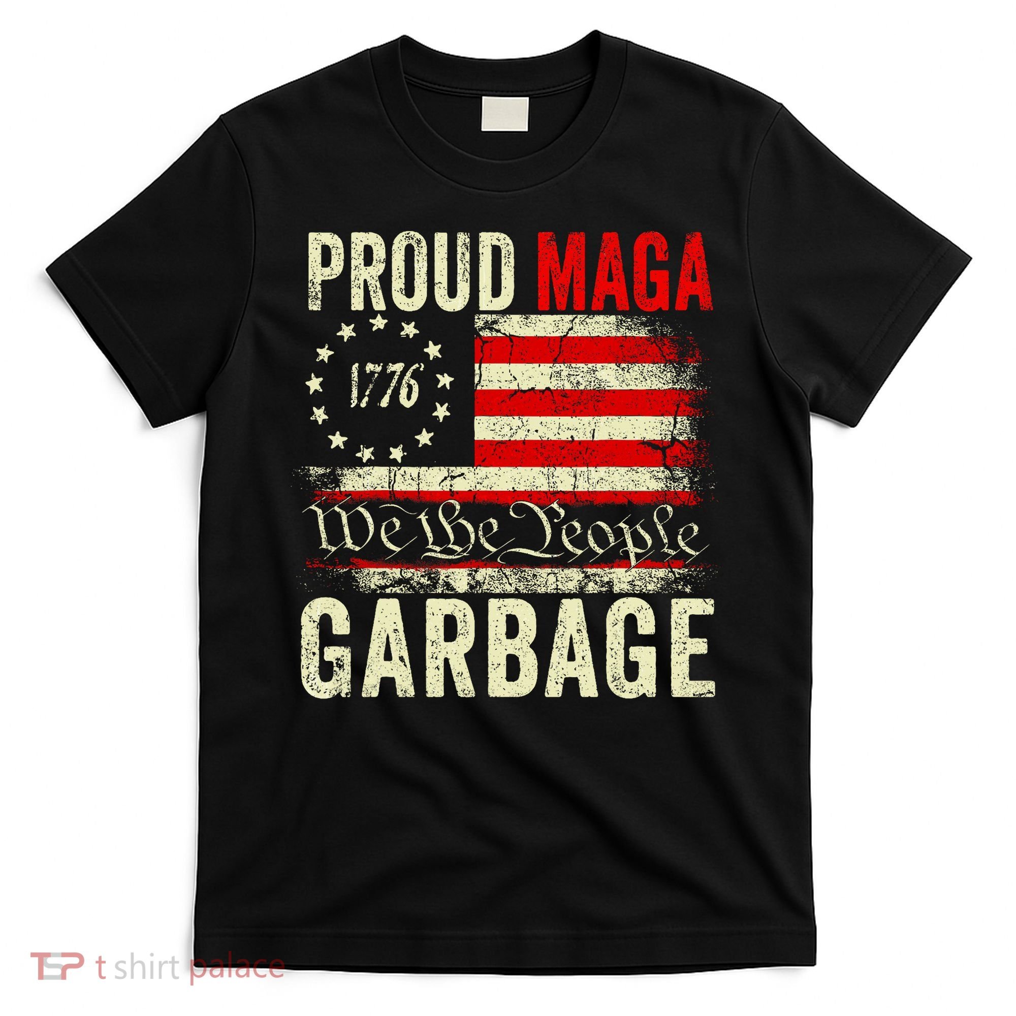 Proud Maga Garbage Make American Garbage Great Again T-Shirt