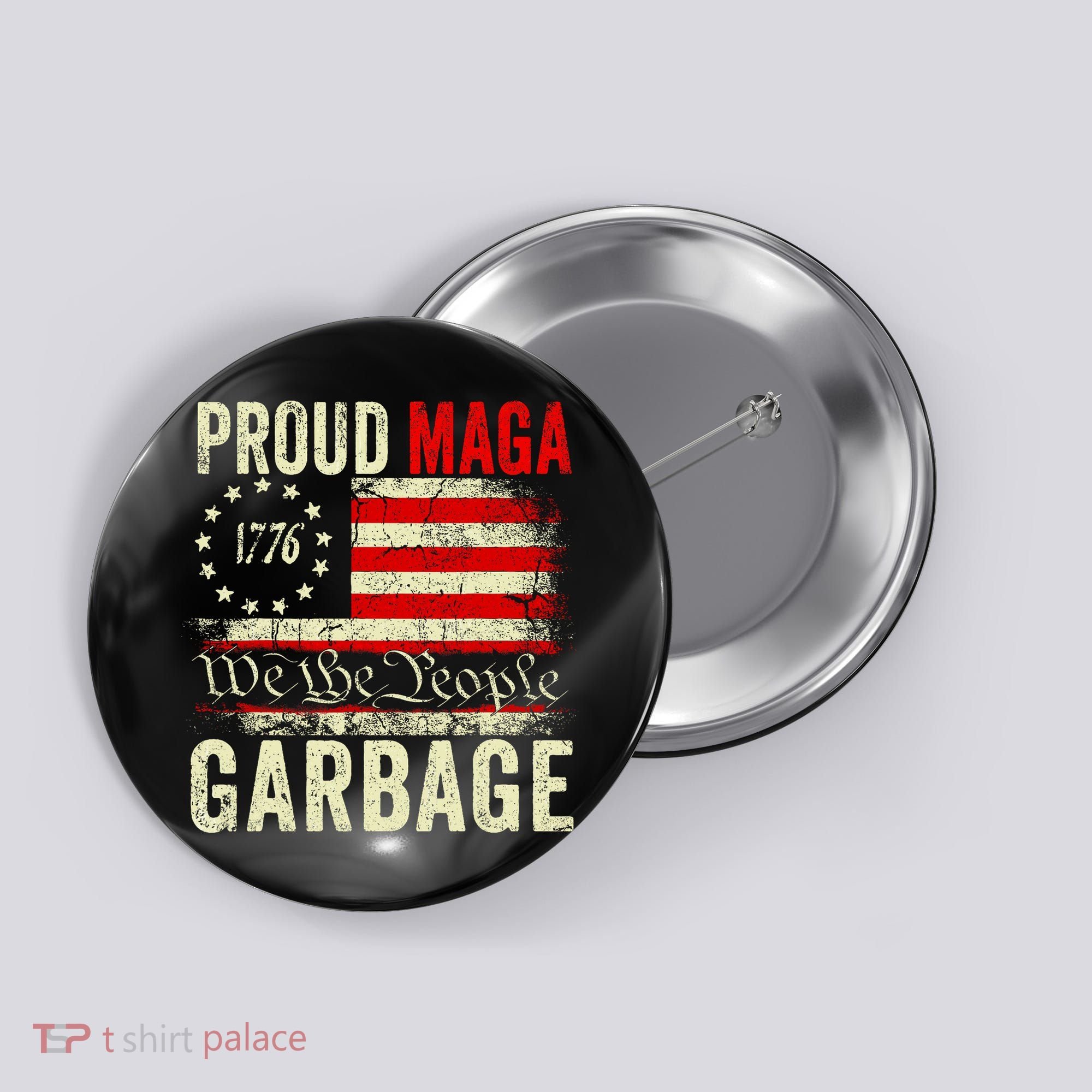 Proud Maga Garbage Make American Garbage Great Again Button
