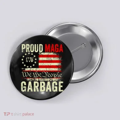 Proud Maga Garbage Make American Garbage Great Again Button