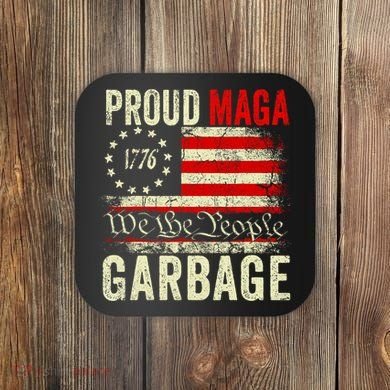 Proud Maga Garbage Make American Garbage Great Again Coaster