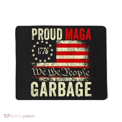 Proud Maga Garbage Make American Garbage Great Again Mousepad