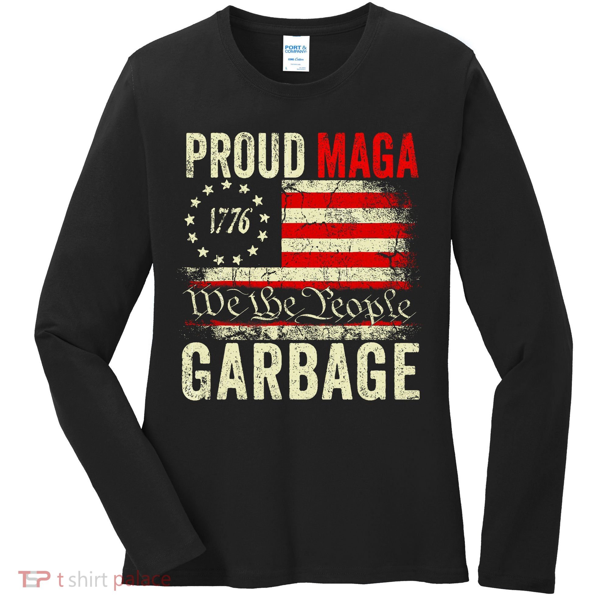 Proud Maga Garbage Make American Garbage Great Again Women's Long Sleeve Shirt