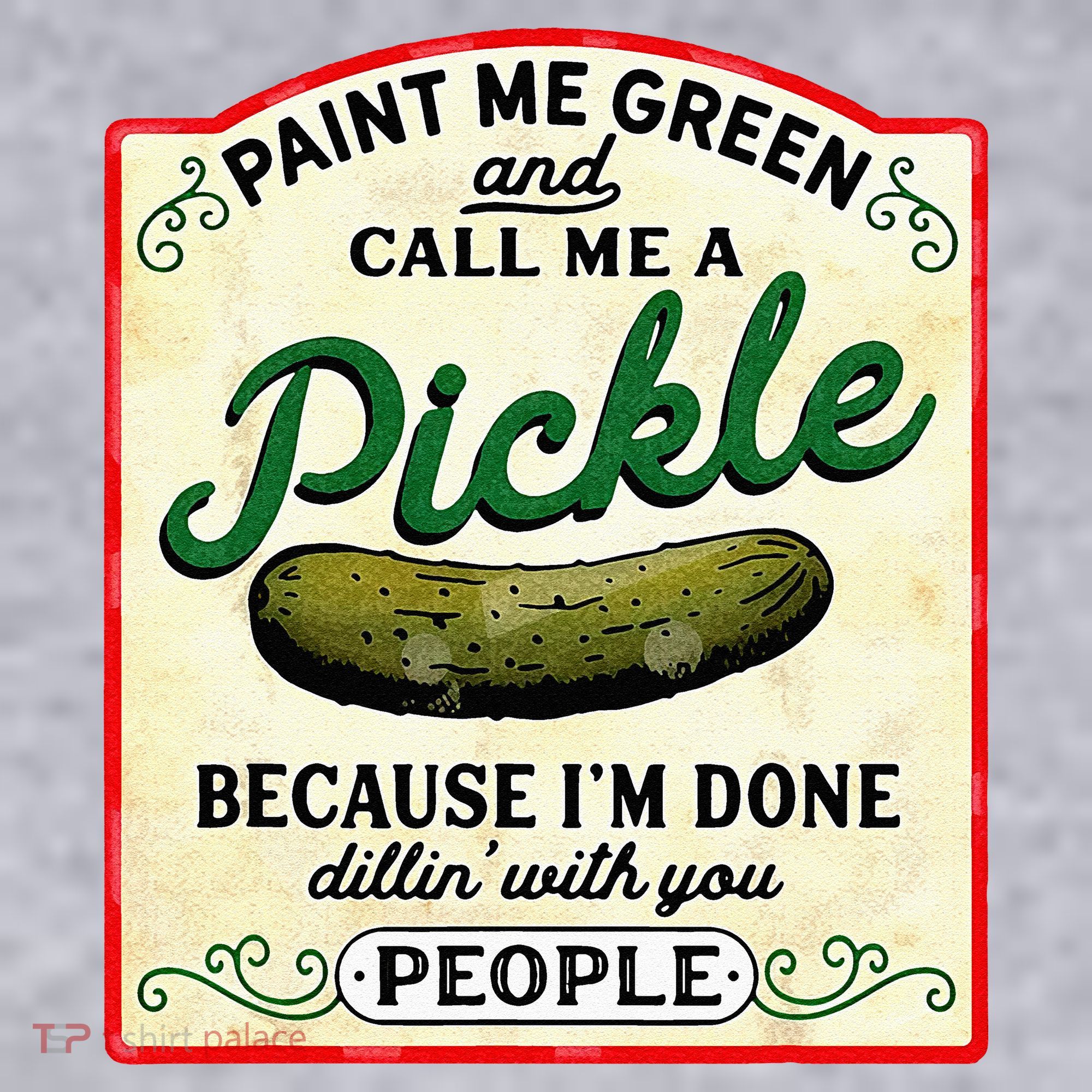 Paint Me Green And Call Me A Pickle Women's Sweatshirt
