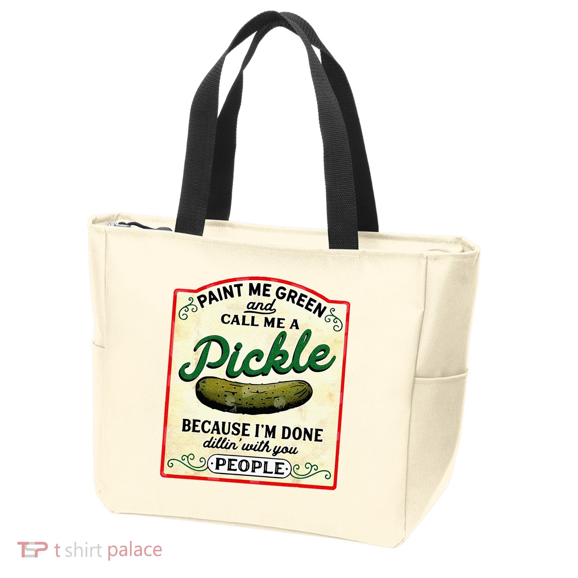 Paint Me Green And Call Me A Pickle Tote Bag