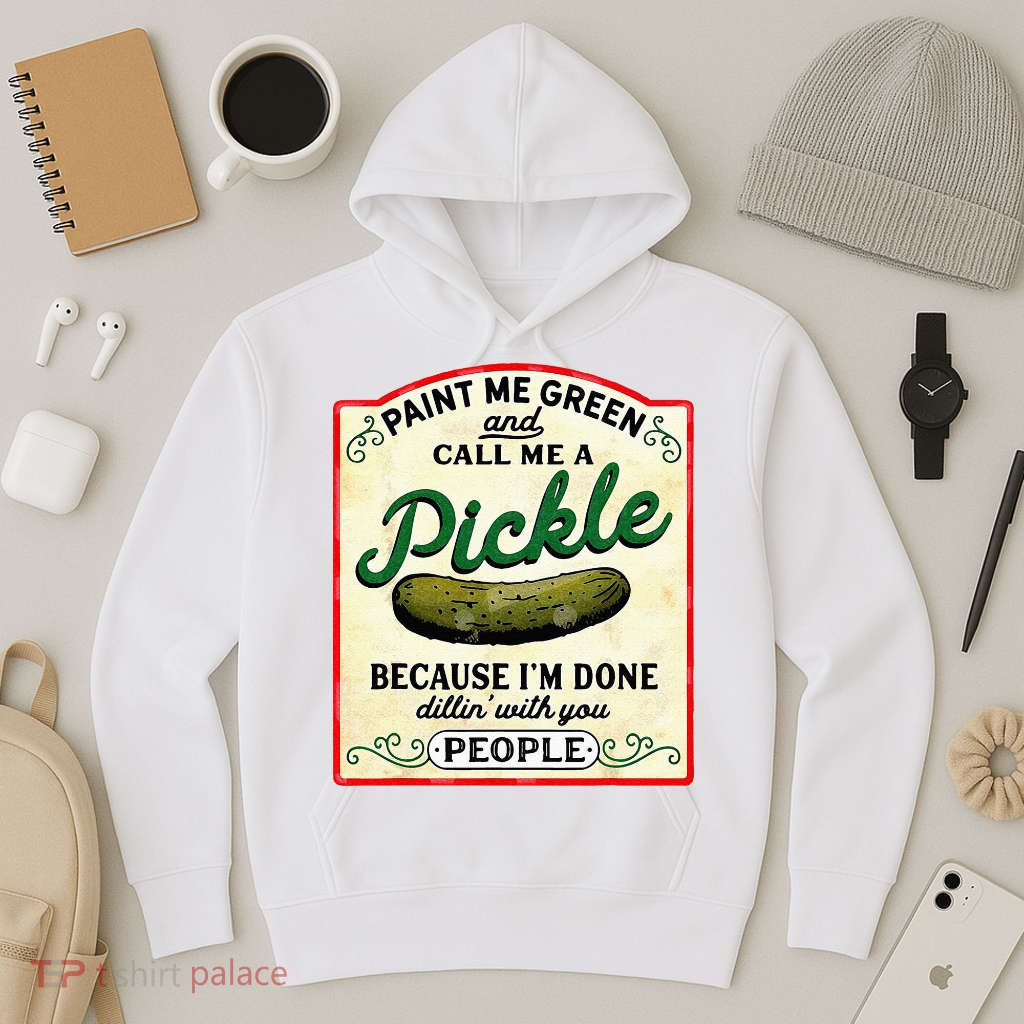 Paint Me Green And Call Me A Pickle Hoodie