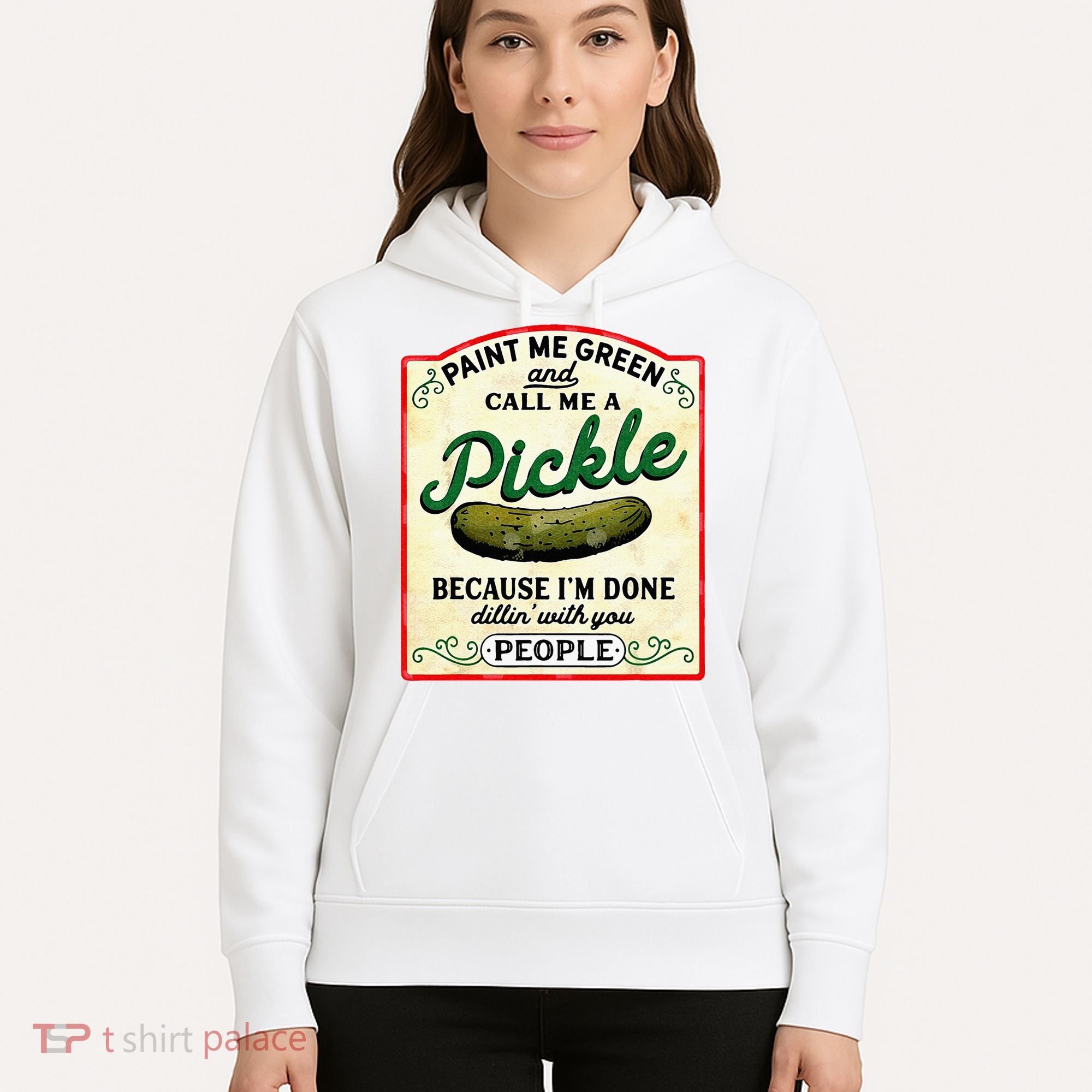 Paint Me Green And Call Me A Pickle Hoodie