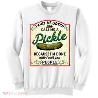 Paint Me Green And Call Me A Pickle Sweatshirt thumb 0