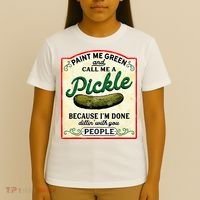 Paint Me Green And Call Me A Pickle T-Shirt thumb 4