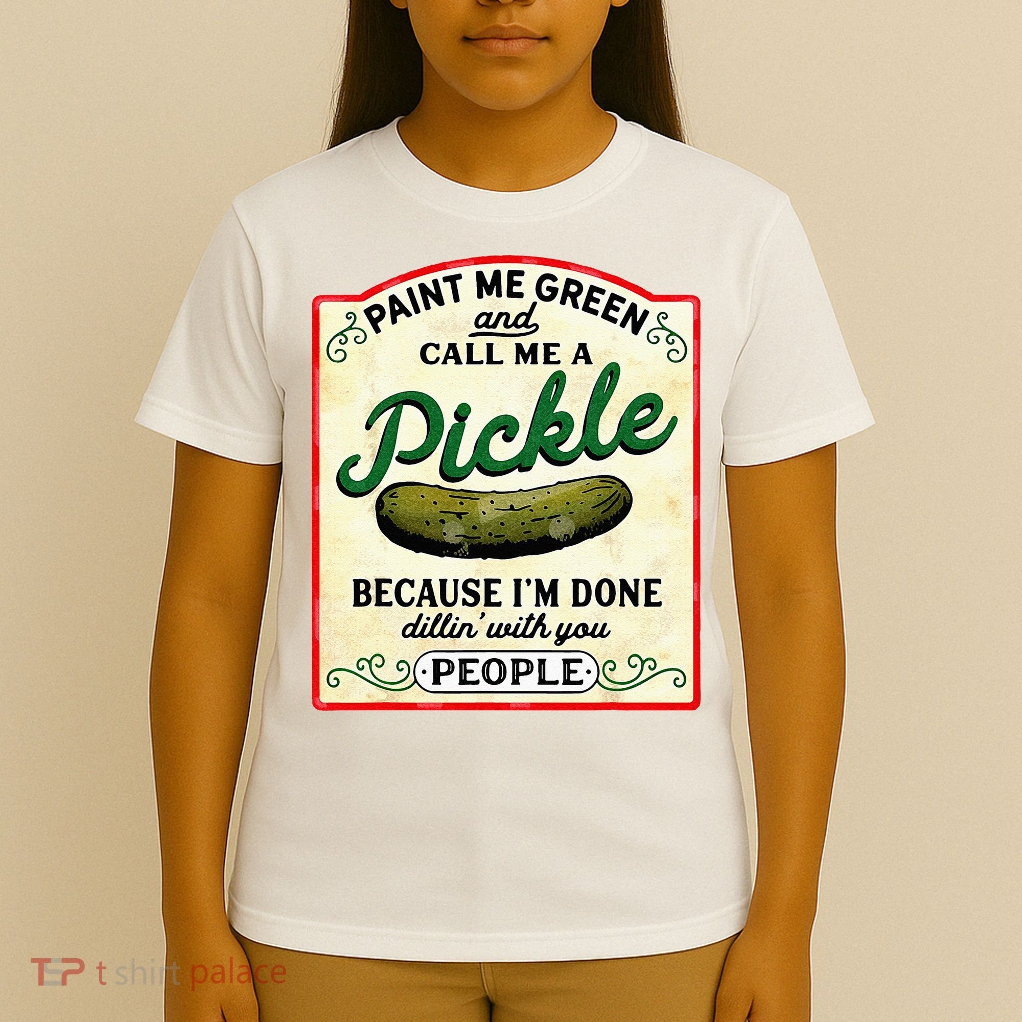 Paint Me Green And Call Me A Pickle T-Shirt