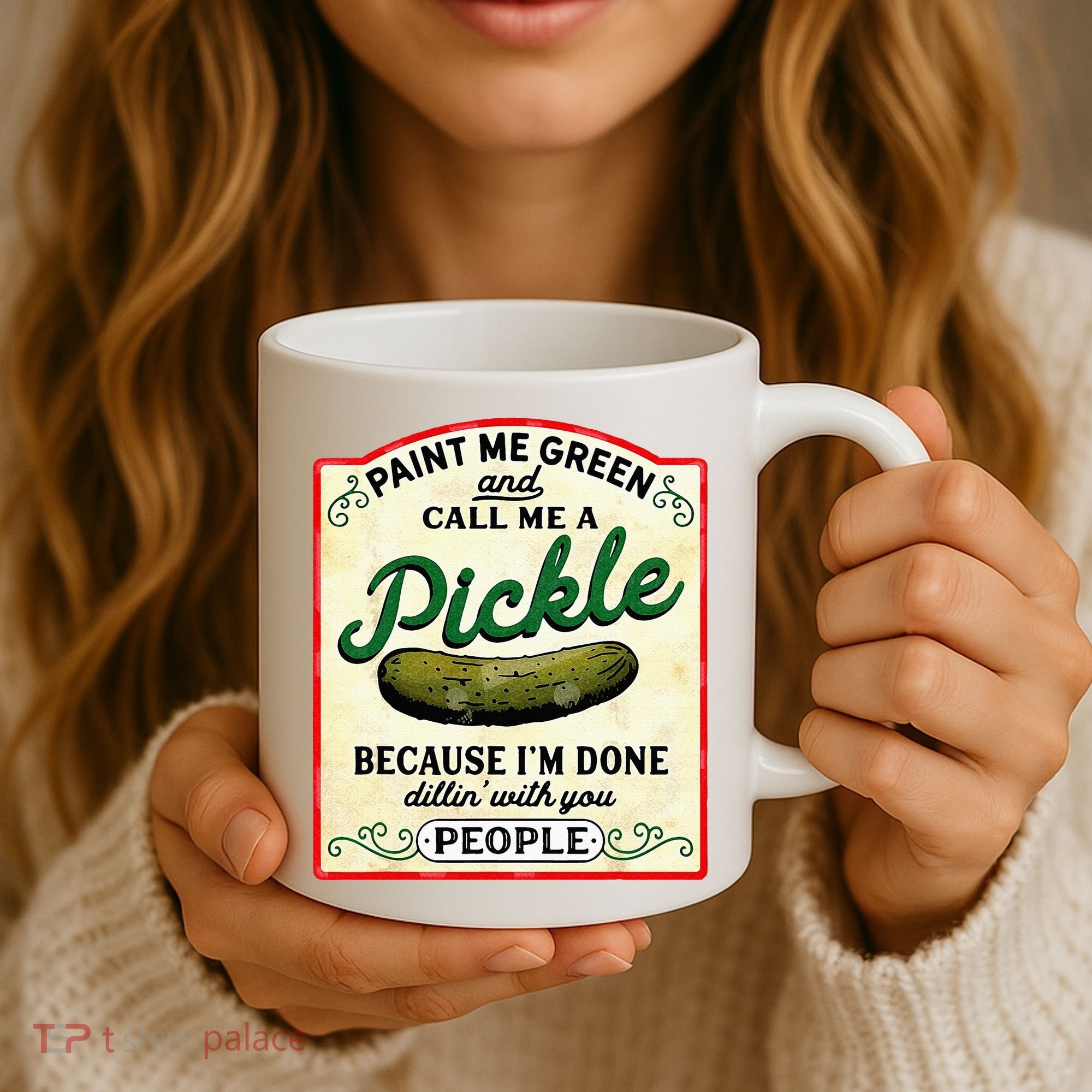 Paint Me Green And Call Me A Pickle Coffee Mug