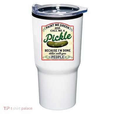 Paint Me Green And Call Me A Pickle Tumbler