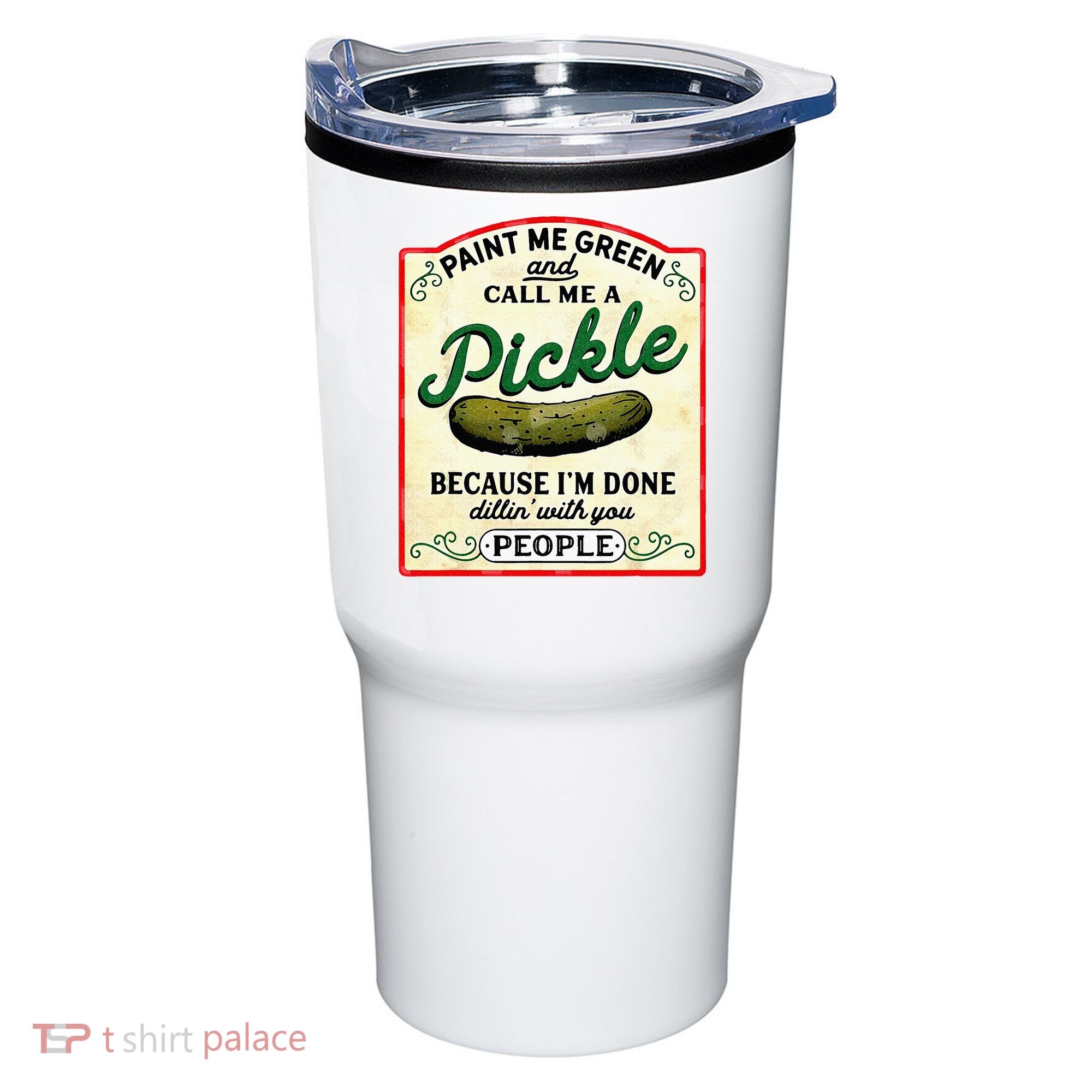 Paint Me Green And Call Me A Pickle Tumbler