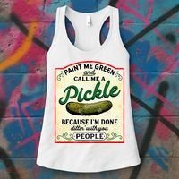 Paint Me Green And Call Me A Pickle Women's Tank Top thumb 3