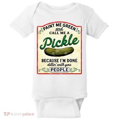 Paint Me Green And Call Me A Pickle Baby Bodysuit