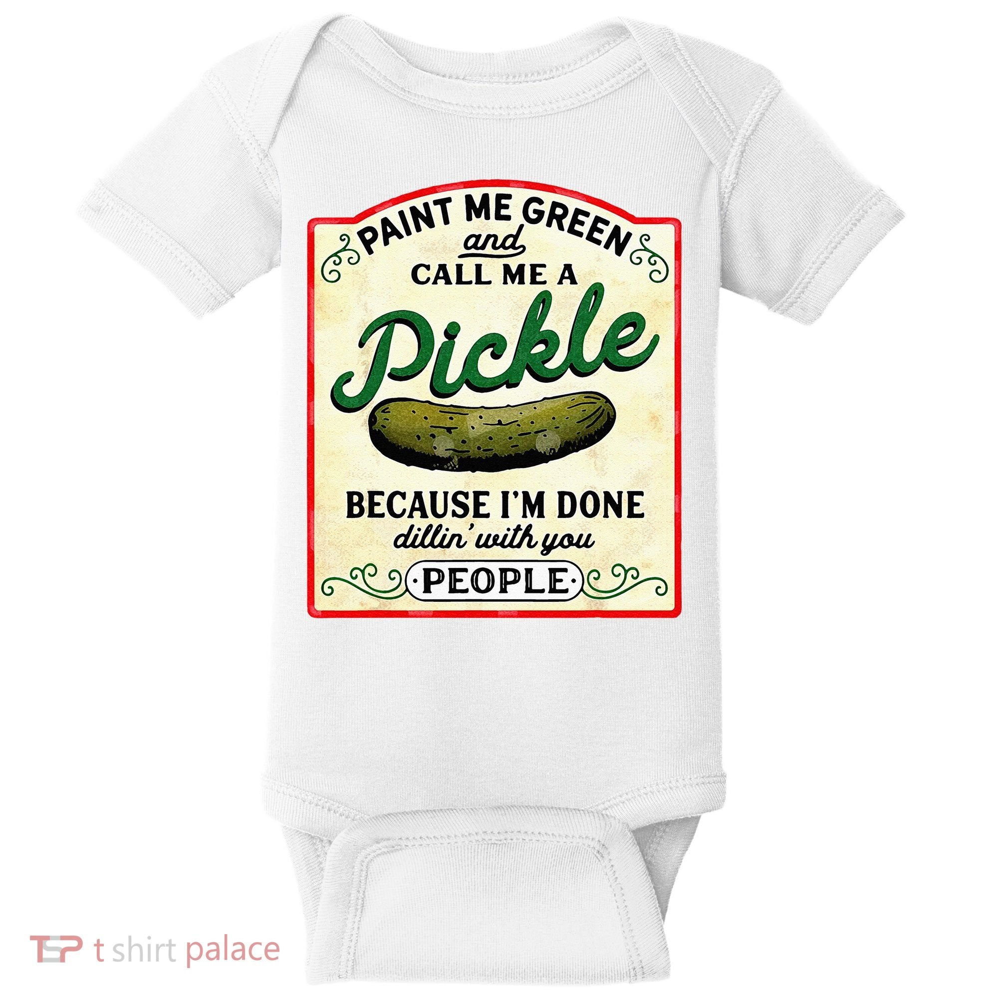 Paint Me Green And Call Me A Pickle Baby Bodysuit