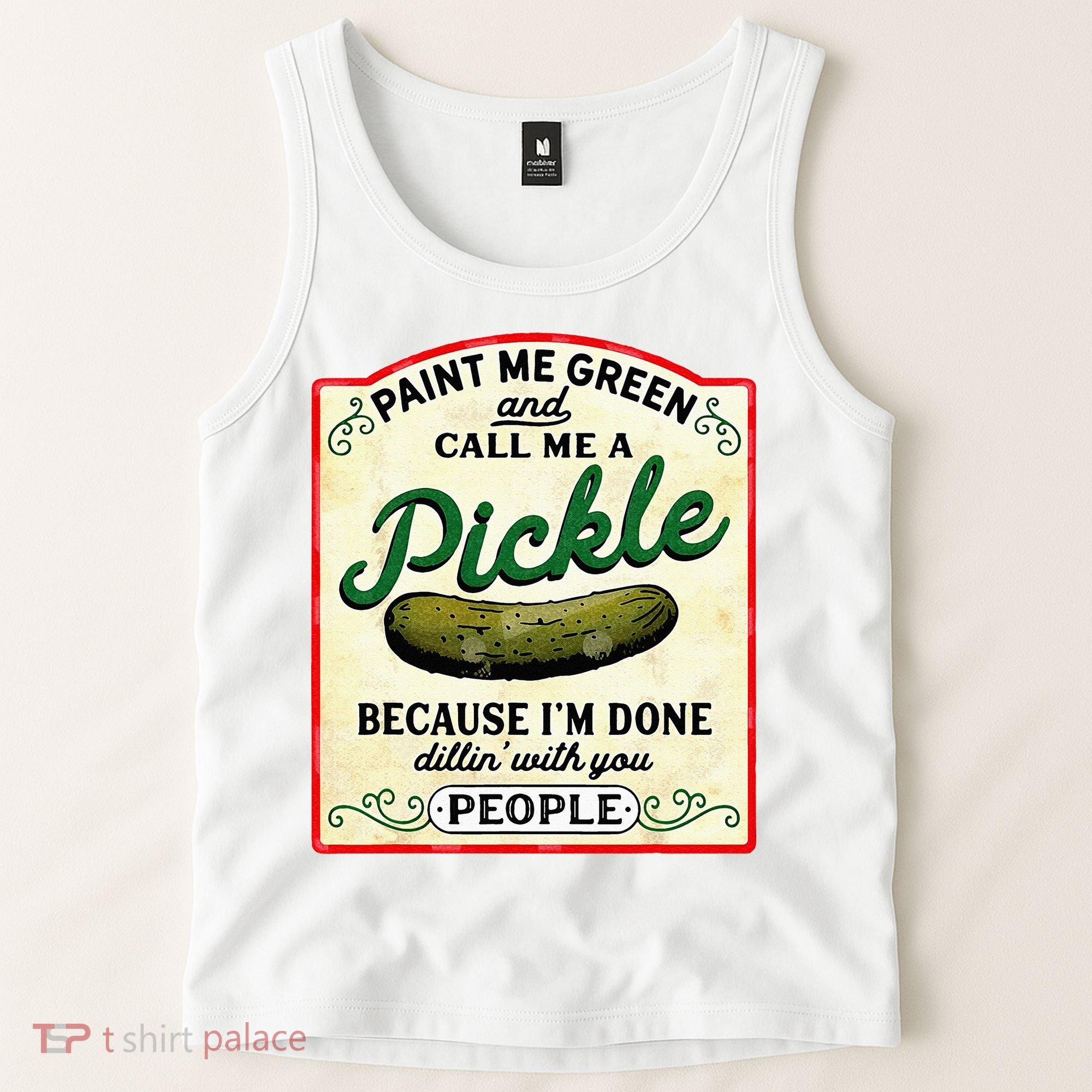 Paint Me Green And Call Me A Pickle Tank Top