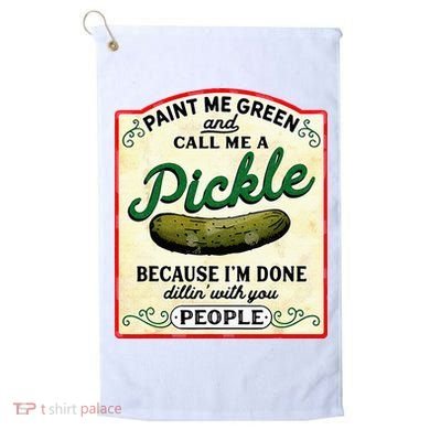 Paint Me Green And Call Me A Pickle Golf Towel