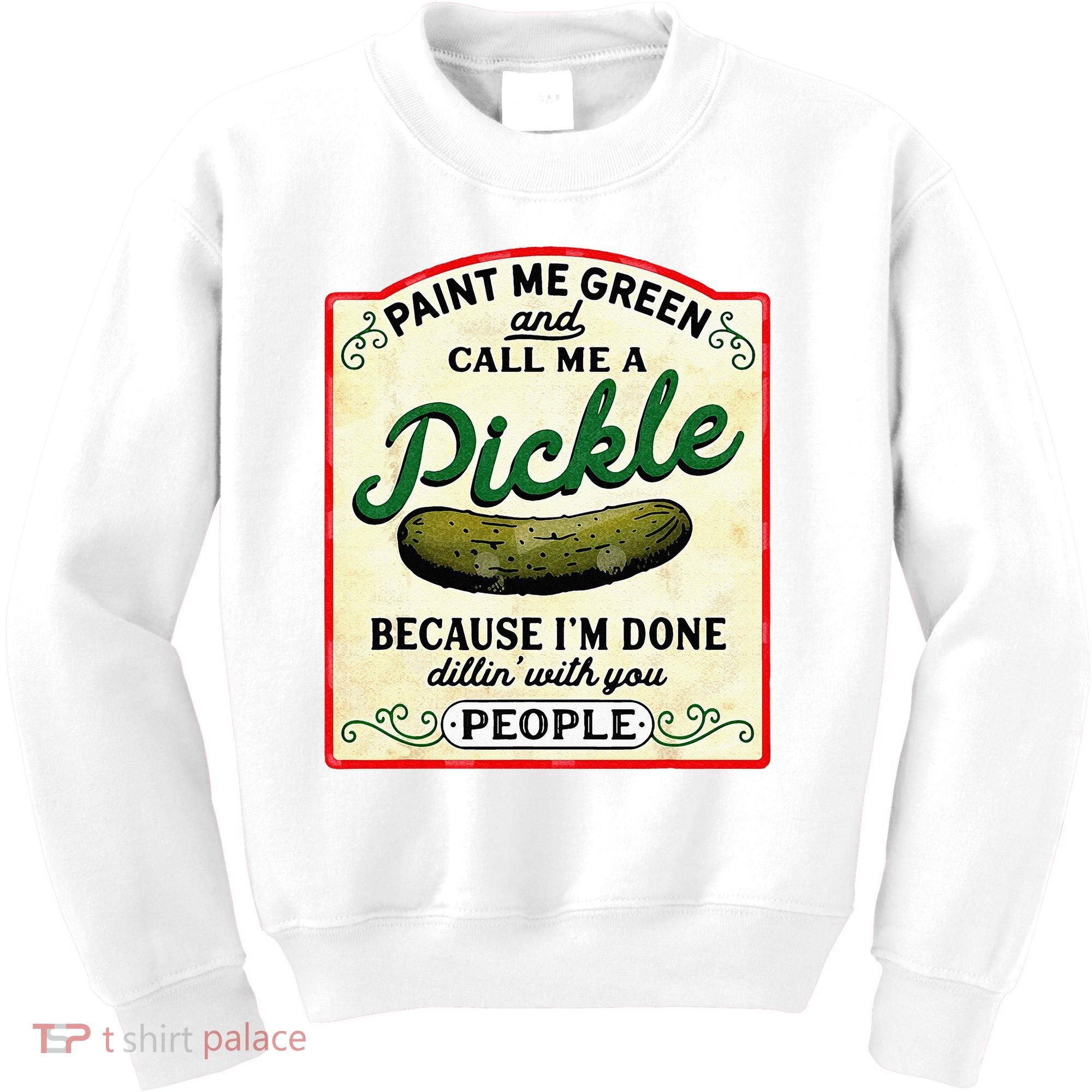 Paint Me Green And Call Me A Pickle Kids Sweatshirt