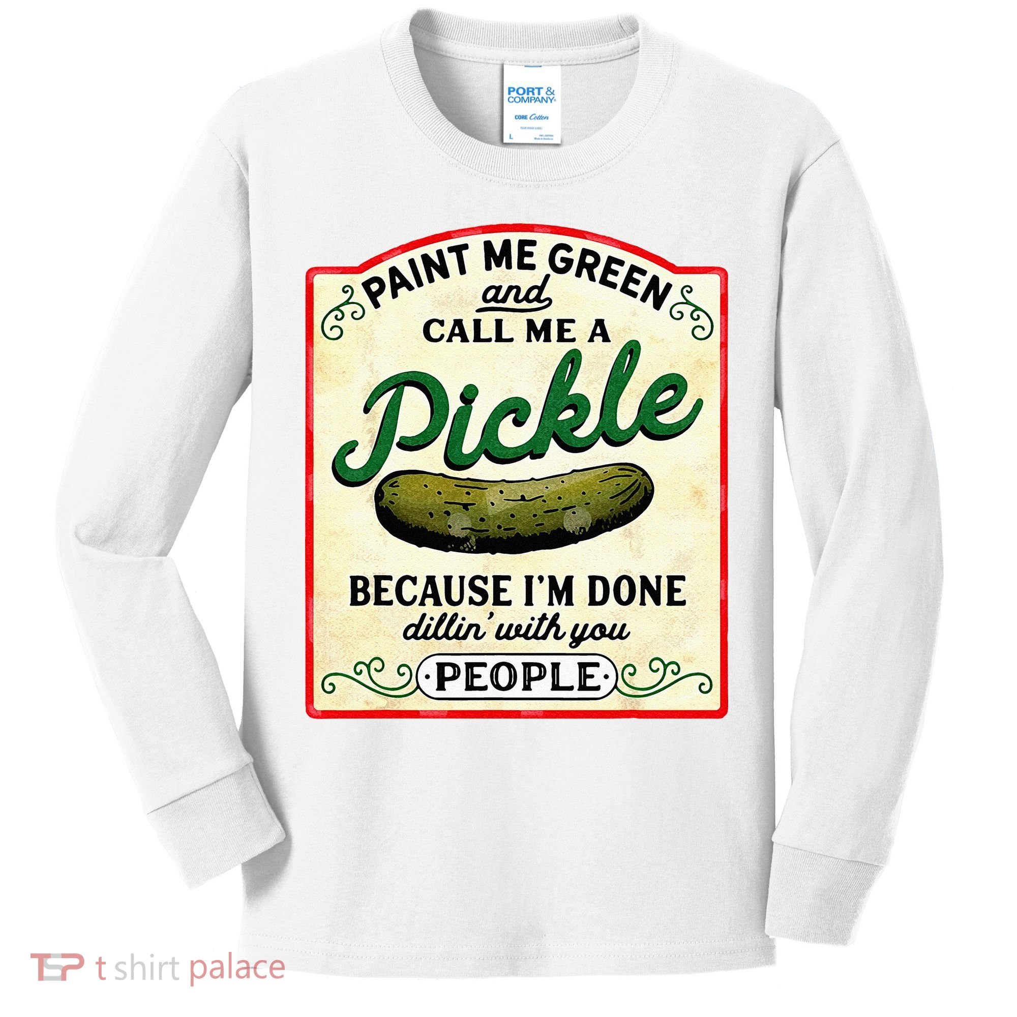 Paint Me Green And Call Me A Pickle Kids Long Sleeve Shirt