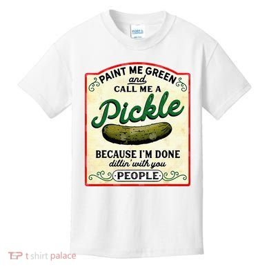Paint Me Green And Call Me A Pickle Kids T-Shirt