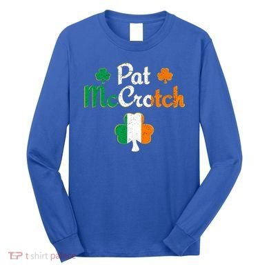 Pat Mccrotch Gift Funny St Patrick's Day Shamrock Irish Gift Long Sleeve Shirt