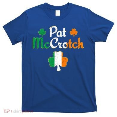 Pat Mccrotch Gift Funny St Patrick's Day Shamrock Irish Gift T-Shirt