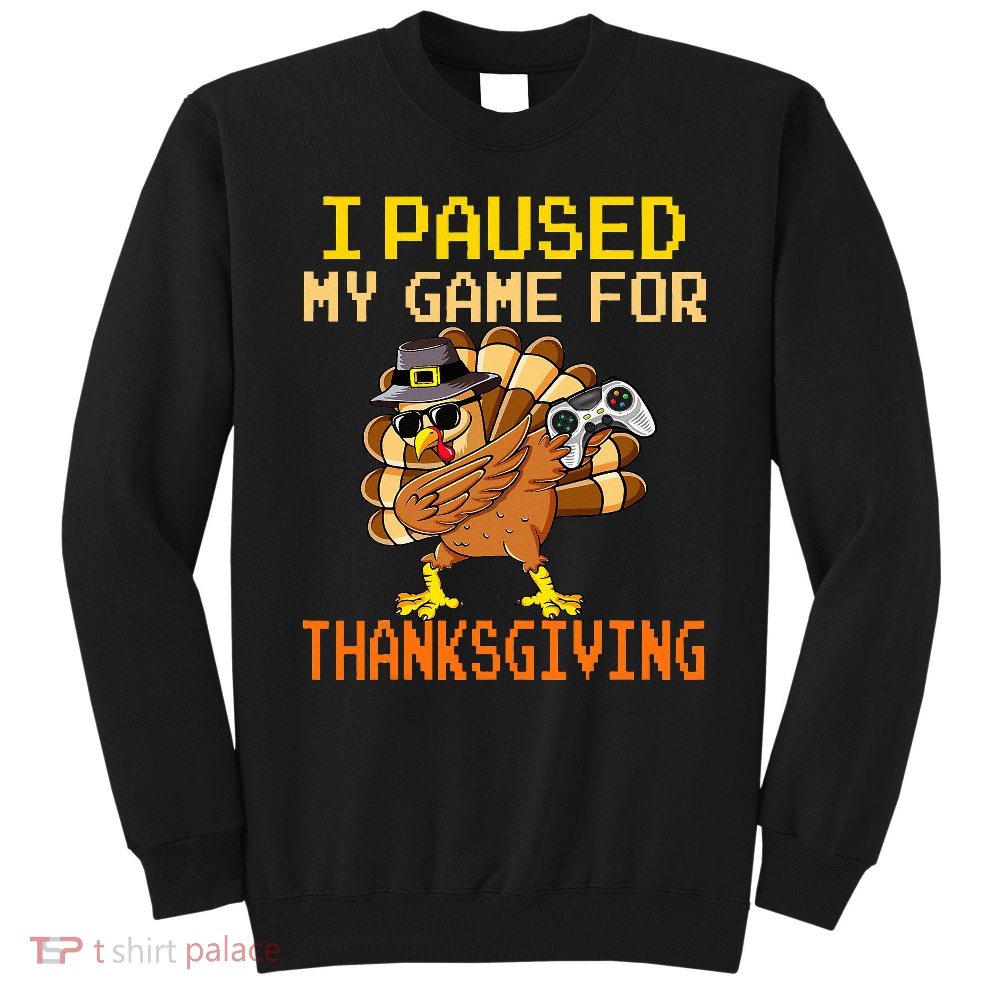 Paused My Game Thankful Video Gamer Thanksgiving Sweatshirt