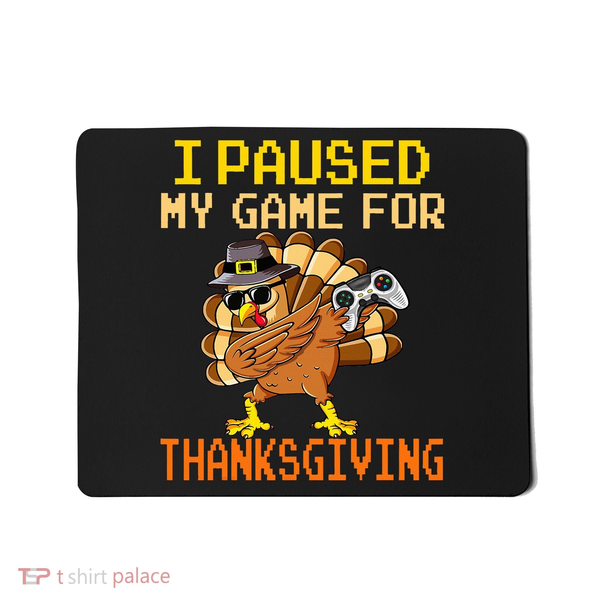 Paused My Game Thankful Video Gamer Thanksgiving Mousepad